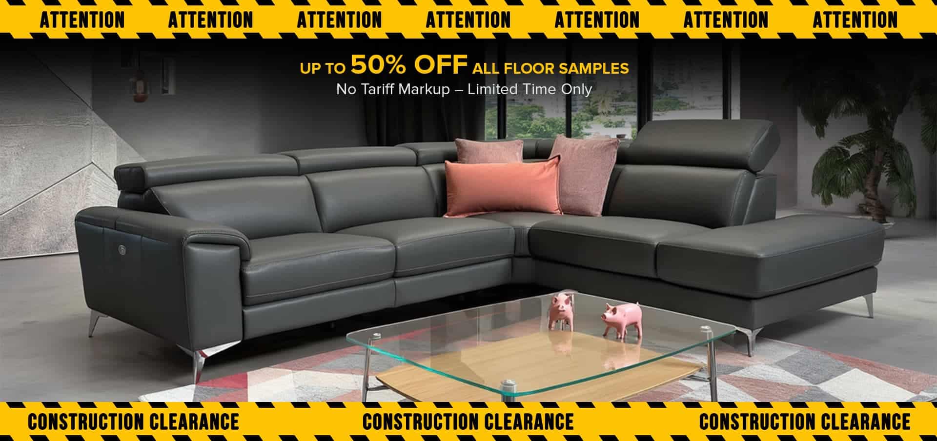 Construction Sale - Special Savings on Display Models